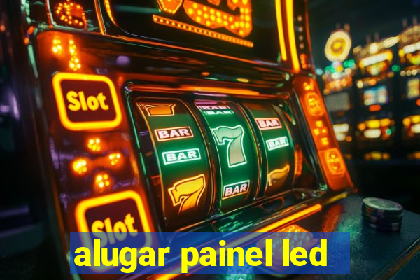 alugar painel led